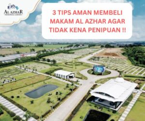 3 Tips Penting Membeli Makam Al Azhar Agar Tidak Tertipu