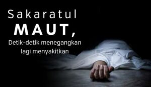 Saat Sakaratul Maut Menjemput Menurut Islam : Apa Yang Harus Dilakukan
